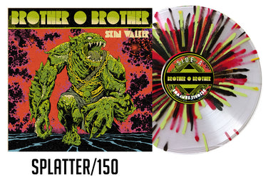 Brother O Brother SKIN WALKER Splatter/150